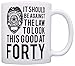 Birthday Gifts For All 40th Against the Law to Look This Good at Forty Gift 11oz Ceramic Coffee Mug with Handle