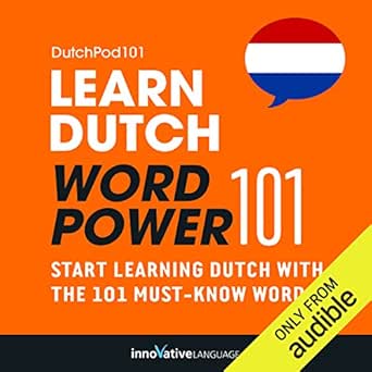 Learn Dutch Word Power 101 Absolute Beginner Dutch Audible Audio Edition Innovative Language Learning Dutchpod101 Com Innovative Language Learning Llc Audible Audiobooks Amazon Com Learn Dutch Word Power 101 Absolute Beginner Dutch Audible Audio Edition Innovative Language Learning Dutchpod101 Com Innovative Language Learning Llc Audible Audiobooks Amazon Com