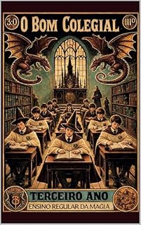 Livro O Bom Colegial - Terceiro Ano: Ensino regular da magia (Cartilha O Bom Colegial - Escola de Magia do Bàdiu Livro 3)