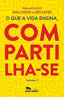 Livro O que a vida ensina, compartilha-se: volume 1