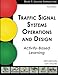Traffic Signal Systems Operations and Design: An Activity-Based Learning Approach (Book 1: Isolated Intersections)