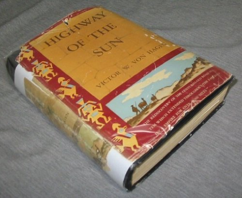 Highway of the sun; by Victor Wolfgang Von Hagen (Hardcover)