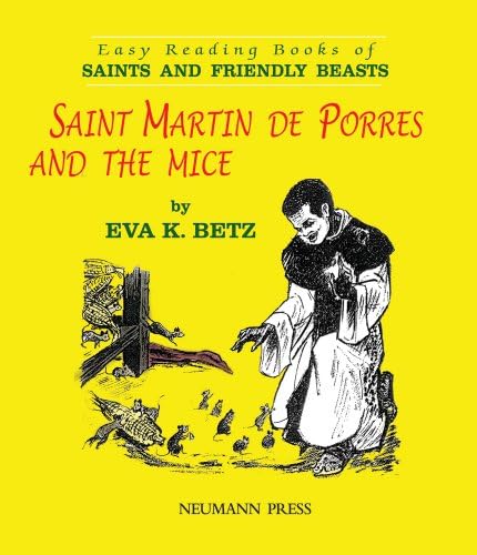 Saint Martin de Porres and the Mice (Easy Reading Books of Saints and Friendly Beasts) Hardcover – Illustrated, 10 Dec. 2013