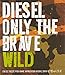 Diesel Eau De Toilette Spray for Men, Only The Brave Wild, 4.2 Ounce
