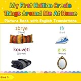 My First Haitian Creole Things Around Me at Home Picture Book: Bilingual Early Learning & Easy Teaching Haitian Creole Books for Kids (Teach & Learn ... Creole words for Children) (Volume 15) by Gina S.