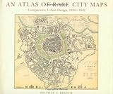 Atlas of Rare City Maps: Comparative Urban Design, 1830-1842 by Melville C Branch