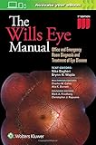 The Wills Eye Manual: Office and Emergency Room Diagnosis and Treatment of Eye Disease