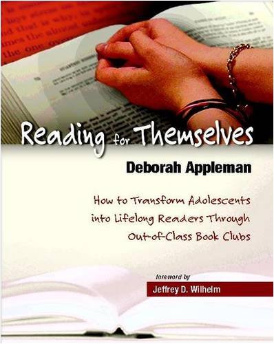 Reading for Themselves: How to Transform Adolescents into Lifelong Readers Through Out-of-Class Book Clubs