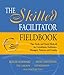 The Skilled Facilitator Fieldbook: Tips, Tools, and Tested Methods for Consultants, Facilitators, Managers, Trainers, and Coaches