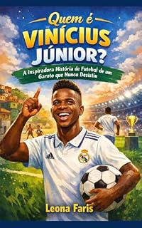 Livro Quem é Vinícius Júnior?: A Inspiradora História de Futebol de um Garoto que Nunca Desistiu