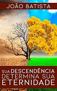 Livro Sua Descendência Determina Sua Eternidade