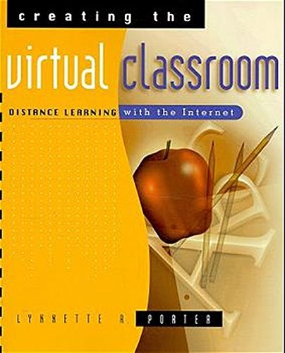 Creating the Virtual Classroom: Distance Learning with the Internet (Wiley Series in Healthcare and)