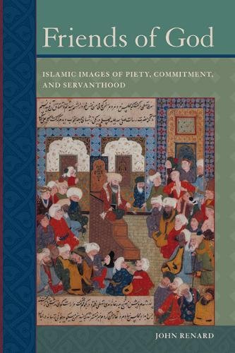 Friends of god: islamic images of piety, commitment, an…