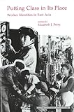 Putting Class in Its Place : Worker Identities in East Asia, , 1557290504