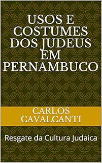 Livro USOS E COSTUMES DOS JUDEUS EM PERNAMBUCO: Resgate da Cultura Judaica