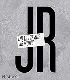 JR: Can Art Change the World?