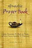 The Gnostic Prayerbook: Daily Devotions & Book of