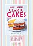 Bake it Better: Classic Cakes (The Great British Bake Off)