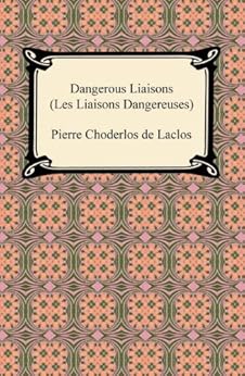Dangerous Liaisons (Les Liaisons Dangereuses) by [de Laclos, Pierre Choderlos]
