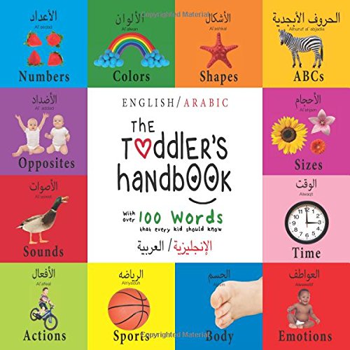 The Toddler's Handbook: Bilingual (English / Arabic) (الإنجليزية العربية) Numbers, Colors, Shapes, Sizes, ABC Animals, Opposites, and Sounds, with ... Children's Learning Books (Arabic Edition)