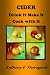 CIDER Drink It Make It Cook with It: Revised & extended by Mr Anthony E Thorogood