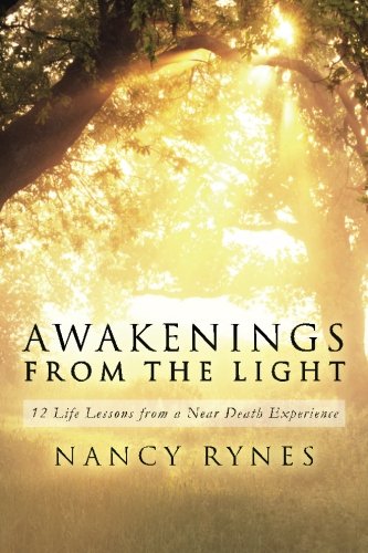 Awakenings from the Light: 12 Life Lessons from a Near Death Experience