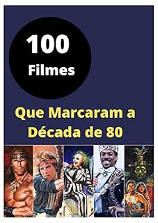 Livro 100 filmes que marcaram os anos 80