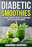 Diabetic Smoothies: 35 Delicious Smoothie Recipes