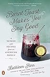 Burnt Toast Makes You Sing Good: A Memoir with Recipes from an American Family