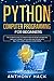Python Computer Programming for Beginners: The Ultimate Guide To Learn Python, The Secret of Machine Language Learning, Data Science Analysis and Data Analytics, Coding Language For Beginners by Anthony Hack