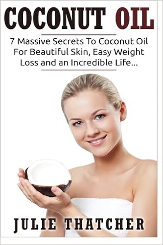 Coconut Oil 7 Massive Secrets To Coconut Oil For Beautiful Skin Easy Weight Loss And An Incredible Life Coconut Coconut Oil Weight Loss Volume 1 Thatcher Julie 9781523609666 Amazon Com Books