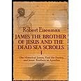 James the Brother of Jesus and the Dead Sea Scrolls I: The Historical James, Paul the Enemy, and Jesus' Brothers as Apostles