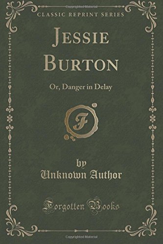 Jessie Burton: Or, Danger in Delay (Classic Reprint)