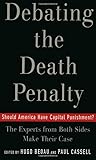 Debating the Death Penalty: Should America Have Capital Punishment? The Experts on Both Sides Make Their Case
