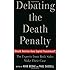 Debating the Death Penalty: Should America Have Capital Punishment? The Experts on Both Sides Make Their Case