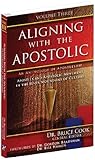 Aligning With The Apostolic, Volume 3: Apostles And The Apostolic Movement In The Seven Mountains Of Culture