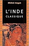 L'inde Classique (Guides Belles Lettres Des Civilisations) (French Edition) by Michel Angot