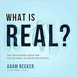 What Is Real? - Adam Becker