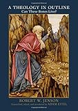 A Theology in Outline: Can These Bones Live?