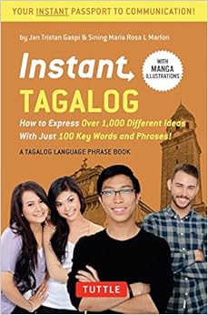 Instant Tagalog: How to Express Over 1,000 Different Ideas with Just 100 Key Words and Phrases! (Tagalog Phrasebook & Dictionary) (Instant Phrasebook Series)