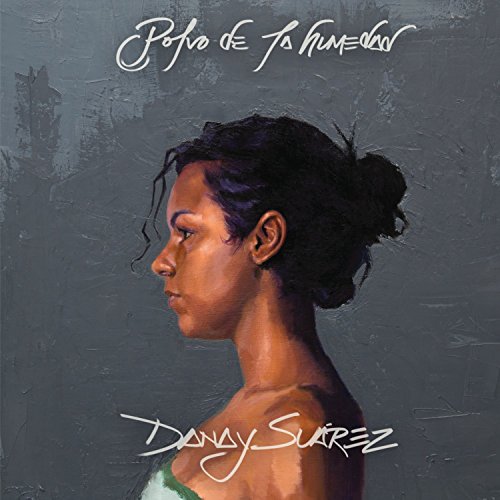 Danay Suarez - Polvo De La Humedad - Zortam Music