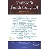 Nonprofit Fundraising 101: A Practical Guide to Easy to Implement Ideas and Tips from Industry Experts