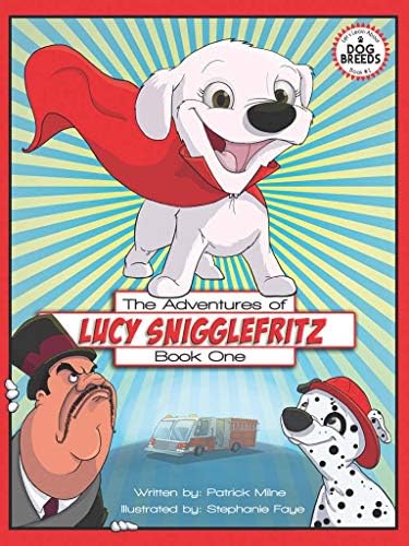 The Adventures of Lucy Snigglefritz - Book One: Let's Learn About Dog Breeds Kindle Edition