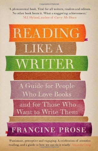 Reading Like a Writer: A Guide for People Who Love Books and for Those Who Want to Write Them of Prose, Francine on 31 May 2012 Paperback โ May 31, 2012