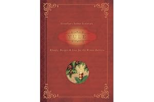 Yule: Rituals, Recipes & Lore for the Winter Solstice (Llewellyn's Sabbat Essentials Book 7)