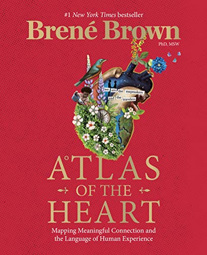 Atlas of the Heart: Mapping Meaningful Connection