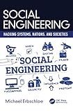Social Engineering: Hacking Systems, Nations, and Societies by Michael Erbschloe