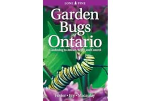 Garden Bugs of Ontario: Gardening to Attract, Repel and Control