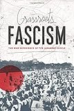 Grassroots Fascism: The War Experience of the Japanese People (Weatherhead Books on Asia)