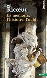 La  mémoire, l'histoire, l'oubli